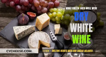 Cheese and Dry White Wine: A Perfect Pairing