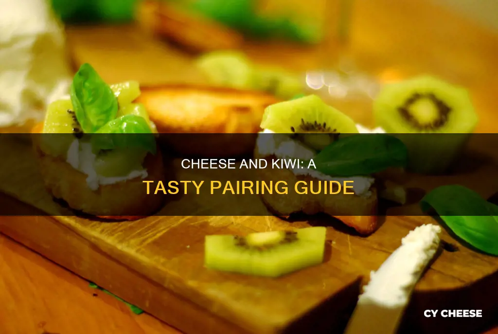 what cheese goes with kiwi fruit