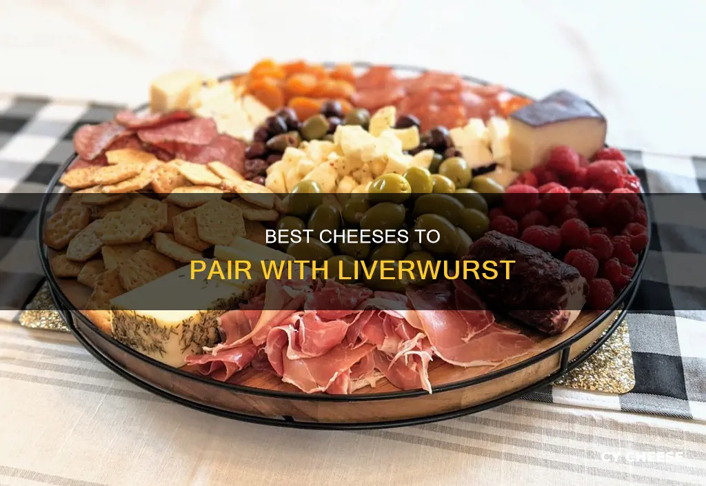 what cheese goes with liverwurst