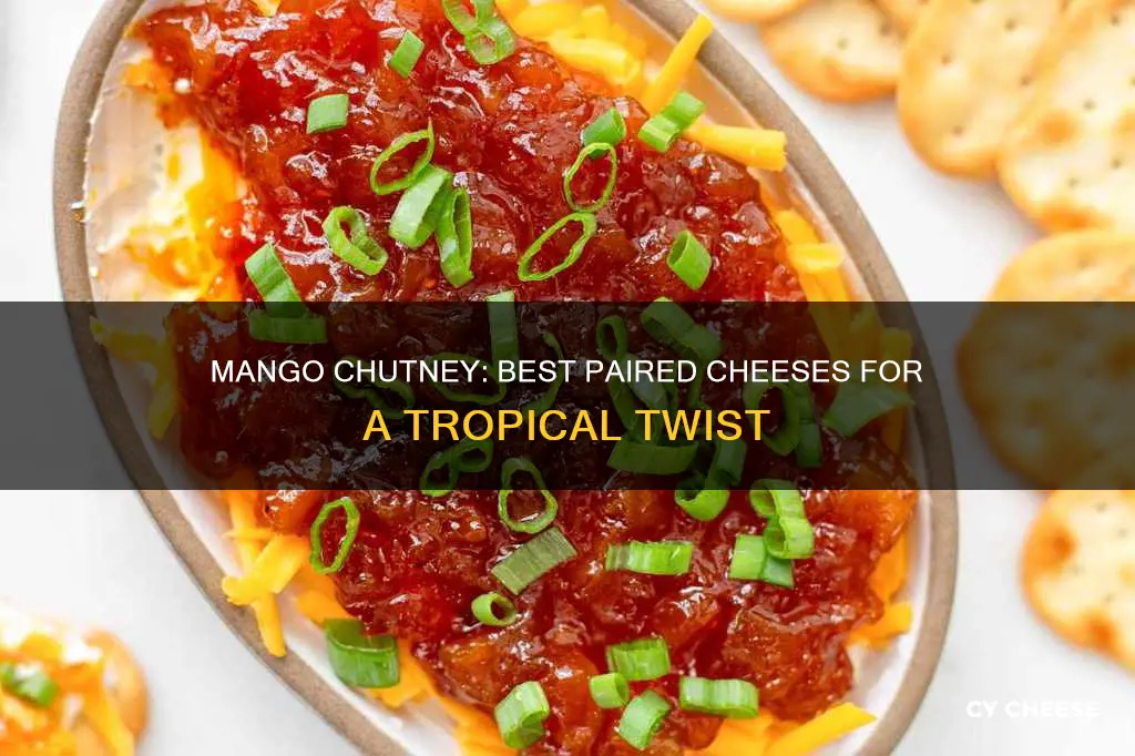 what cheese goes with mango chutney