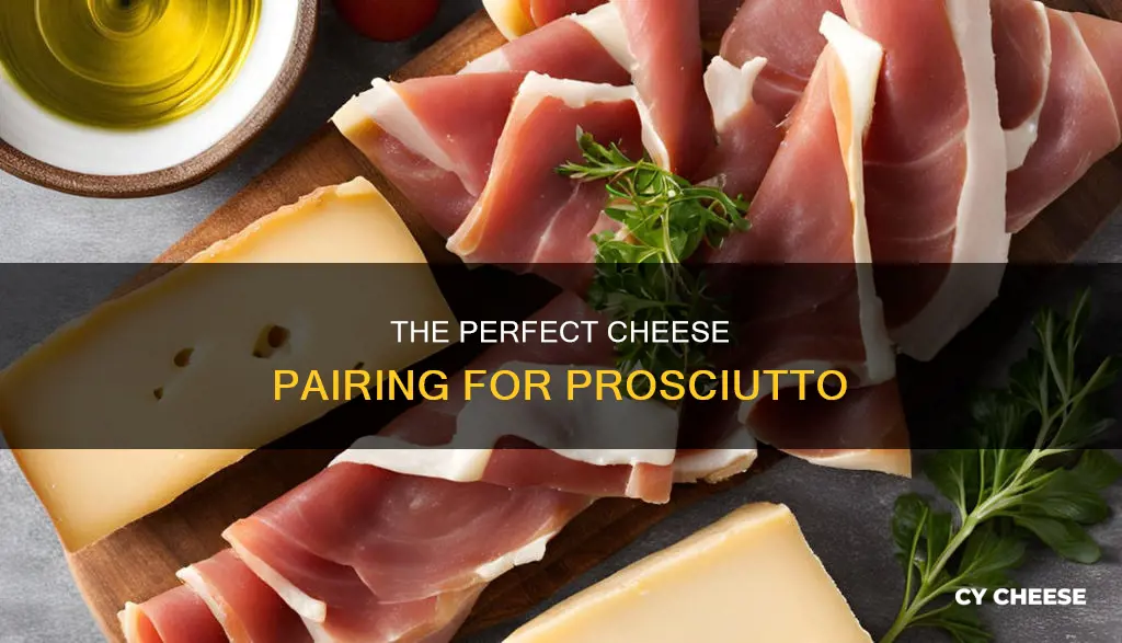 what cheese goes with prosciuto