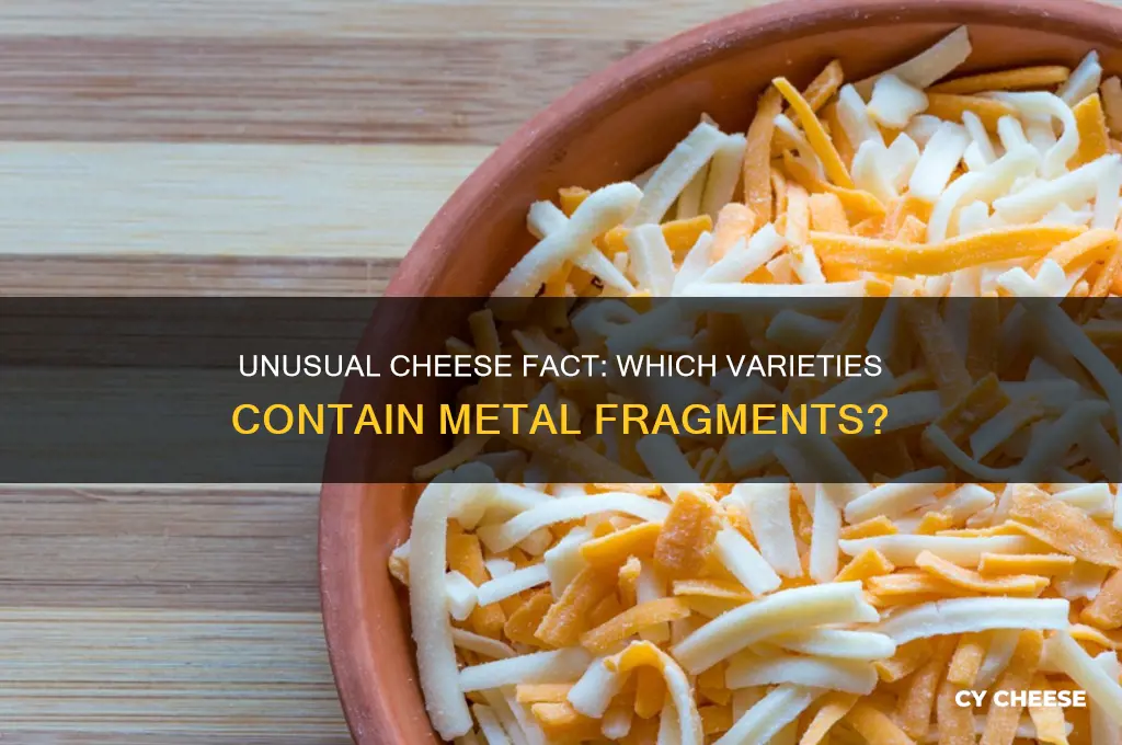 what cheese has metal