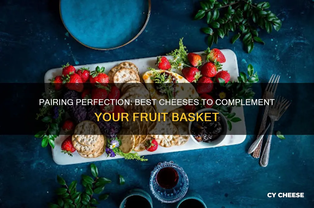 what cheese is good for a fruit basket
