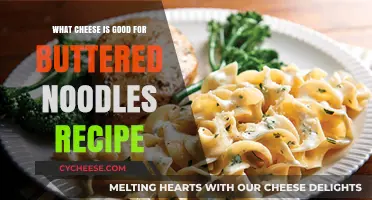 Best Cheese Options for Creamy, Delicious Buttered Noodles Recipe