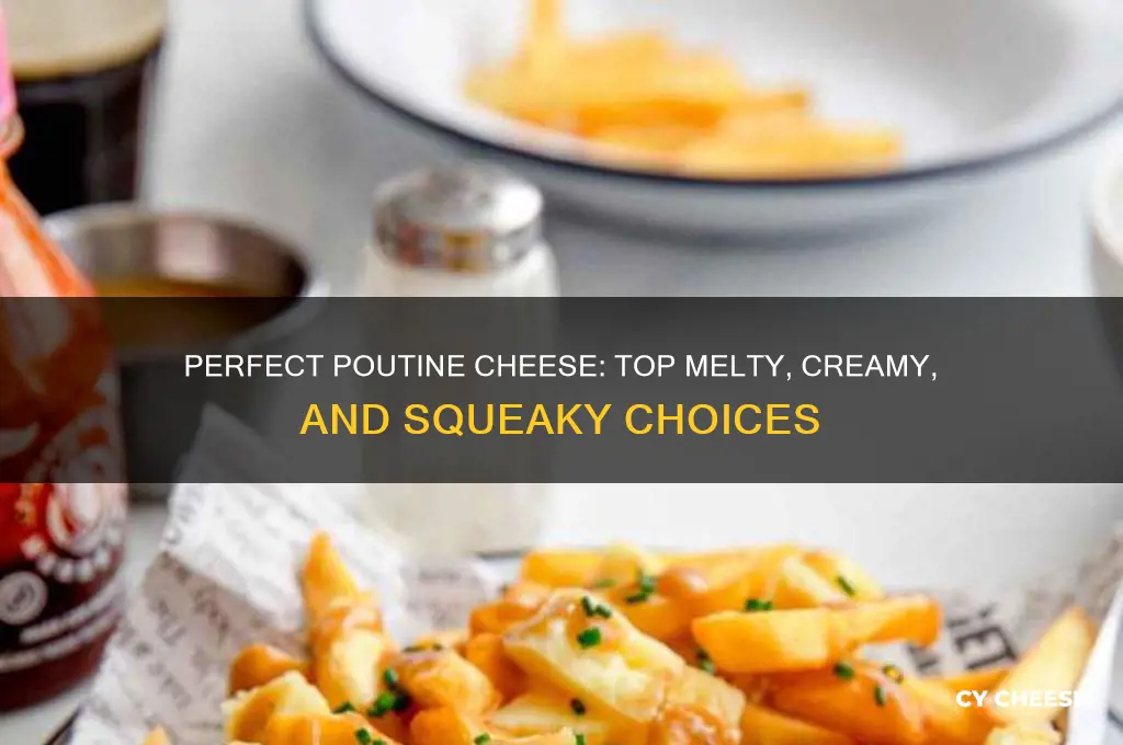what cheese is good for poutine