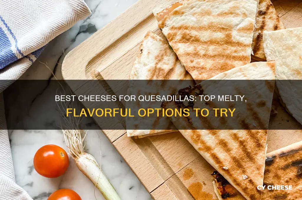 what cheese is good for quesadilla
