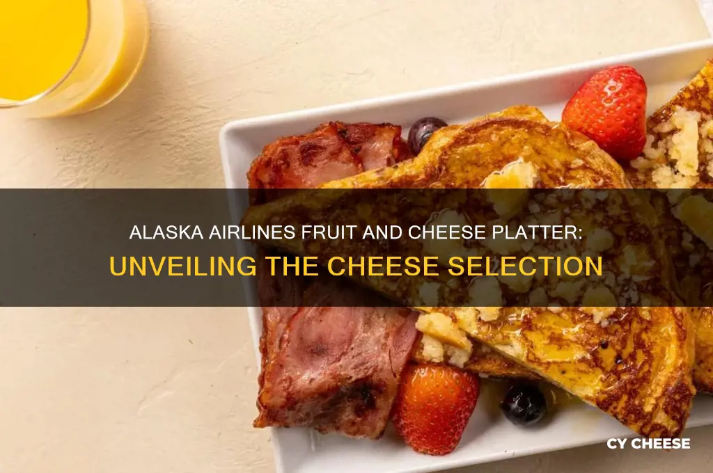 what cheese is in alaska airlines fruit and cheese