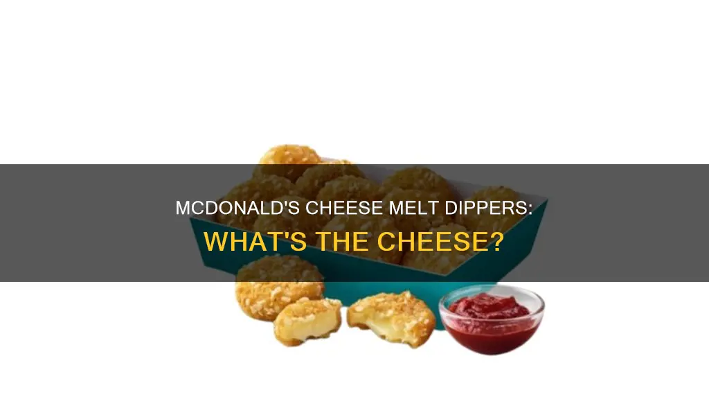what cheese is in mcdonalds cheese melt dippers