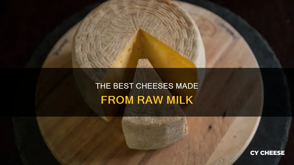 what cheese is made from raw milk