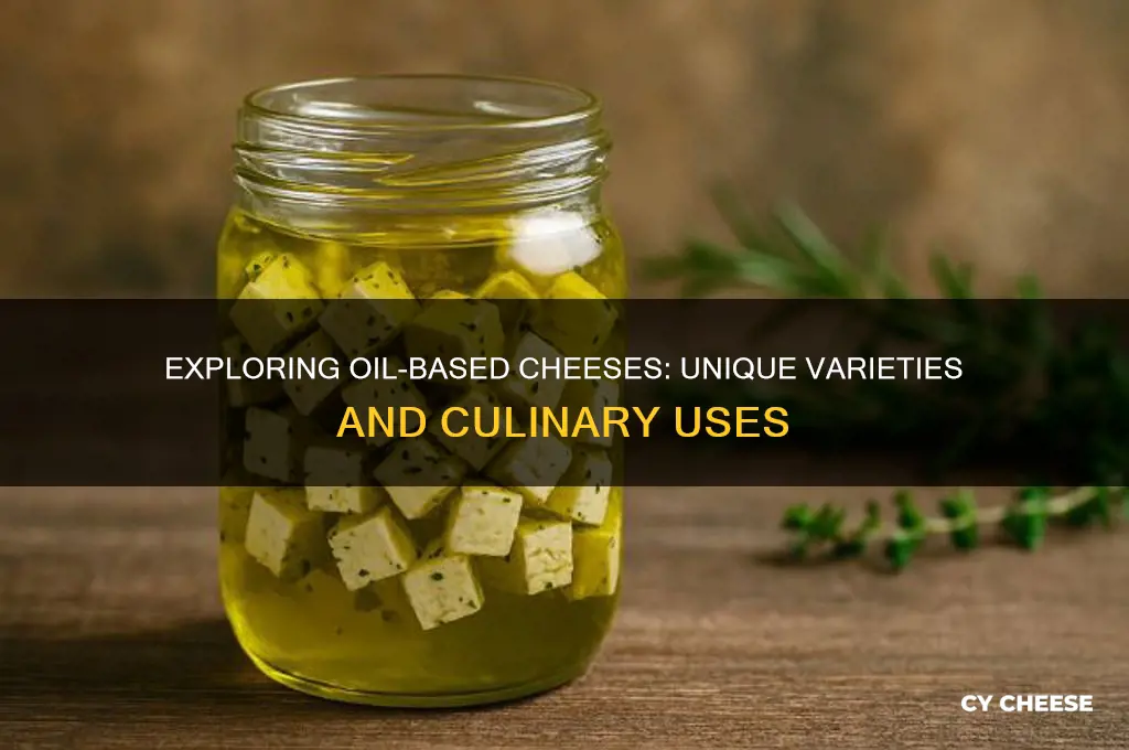 what cheese is oil based
