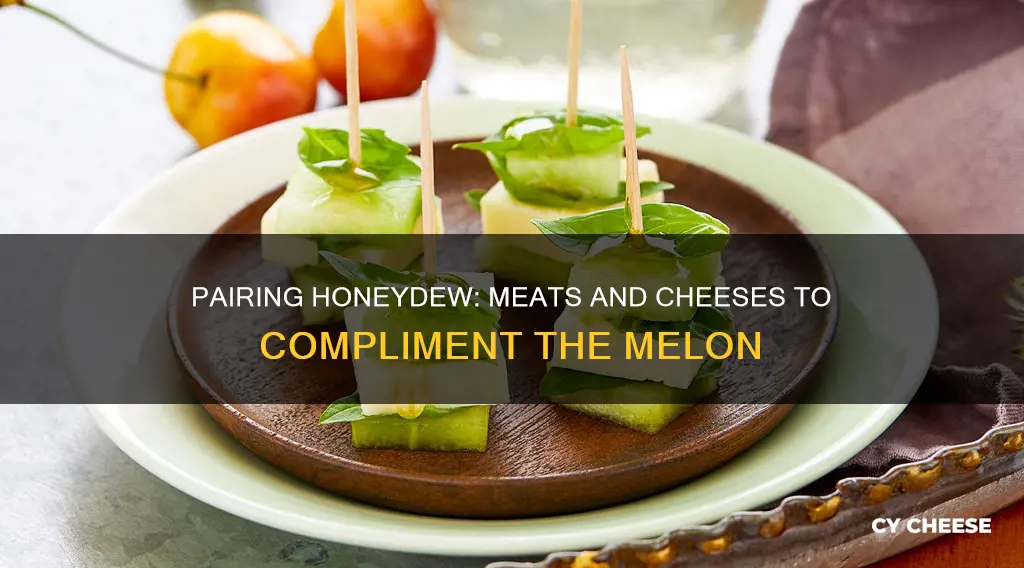 what cheese or meat goes with honeydew