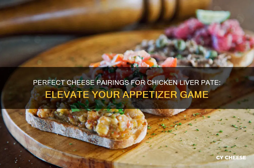 what cheese pairs well with chicken liver pate