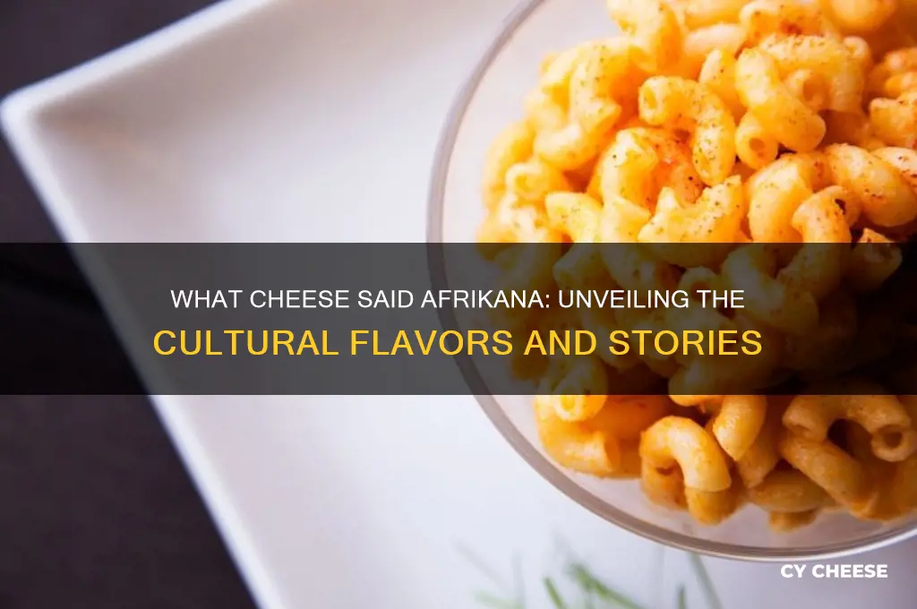 what cheese said afrikana
