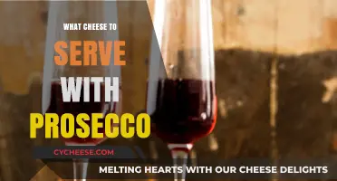 Prosecco and Cheese: The Perfect Pairing