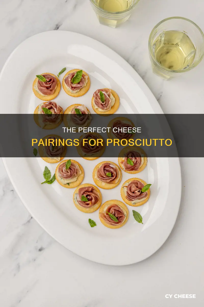 what cheese to use with prosciutto