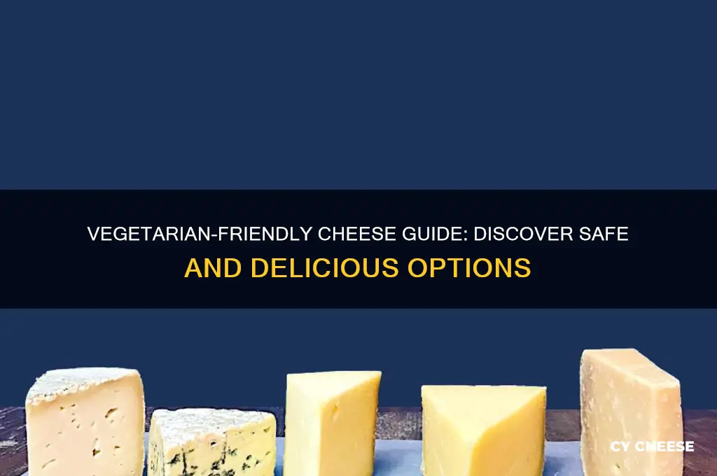 what cheeses are vegetarian safe