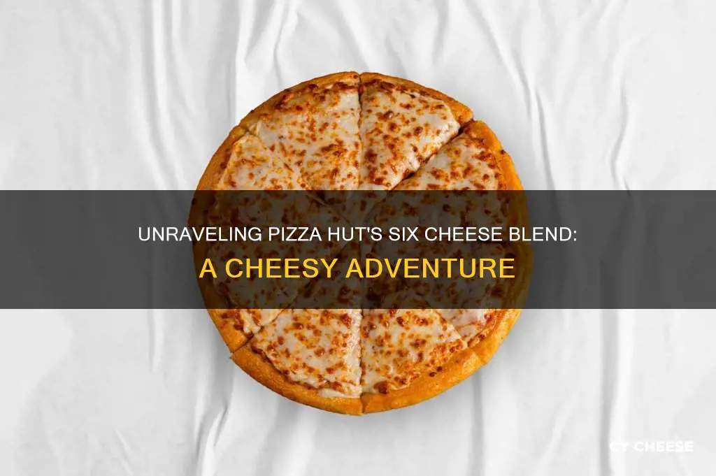 what cheeses were in pizza huts six cheese blend