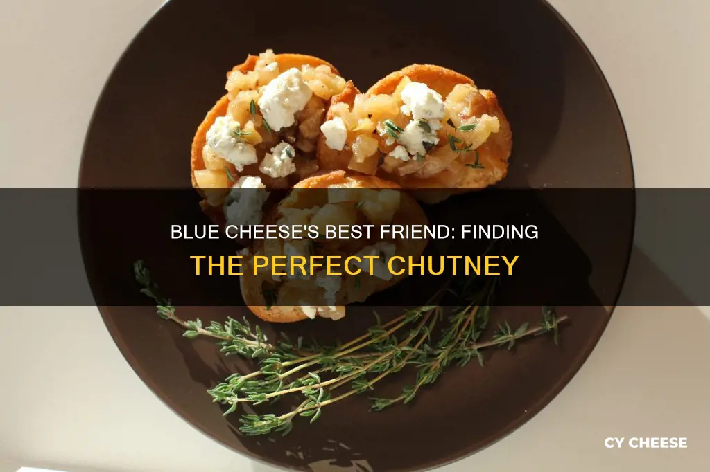 what chutney goes with blue cheese