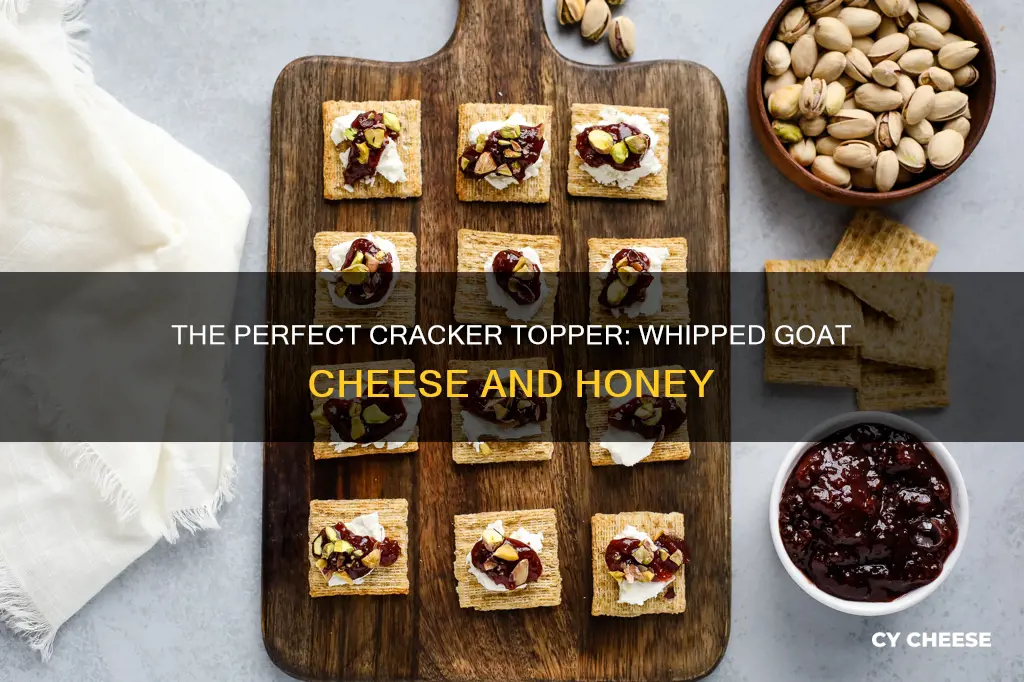 what crackers with whipped goat cheese honey