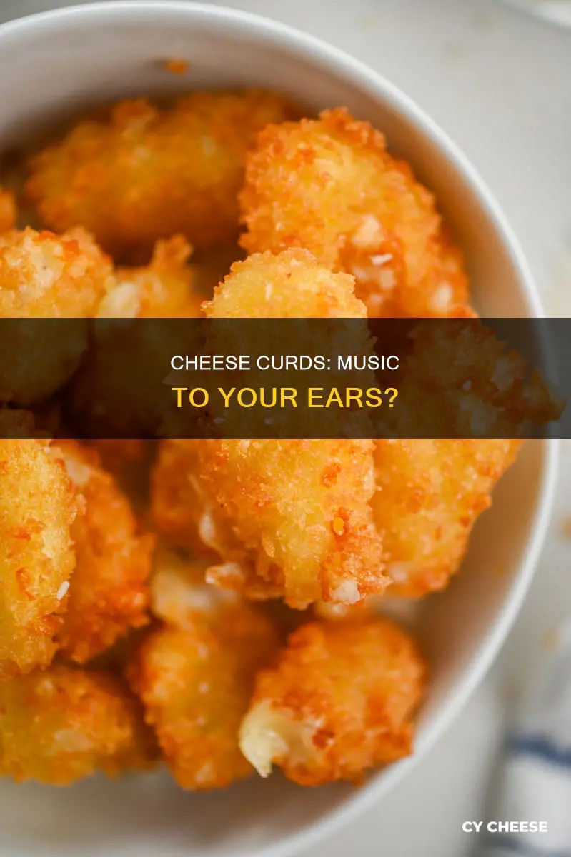 what do cheese curds sound like