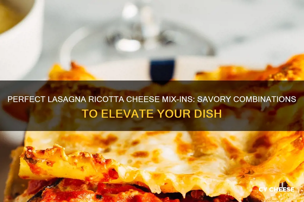 what do i mix ricotta cheese with for lasagna