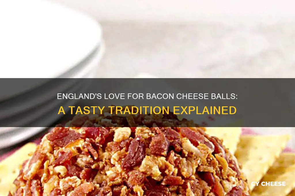 what do people in england bacon cheese balls