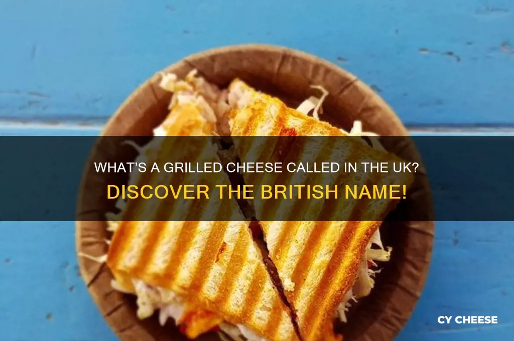 what do they call a gtrilled cheese in the uk