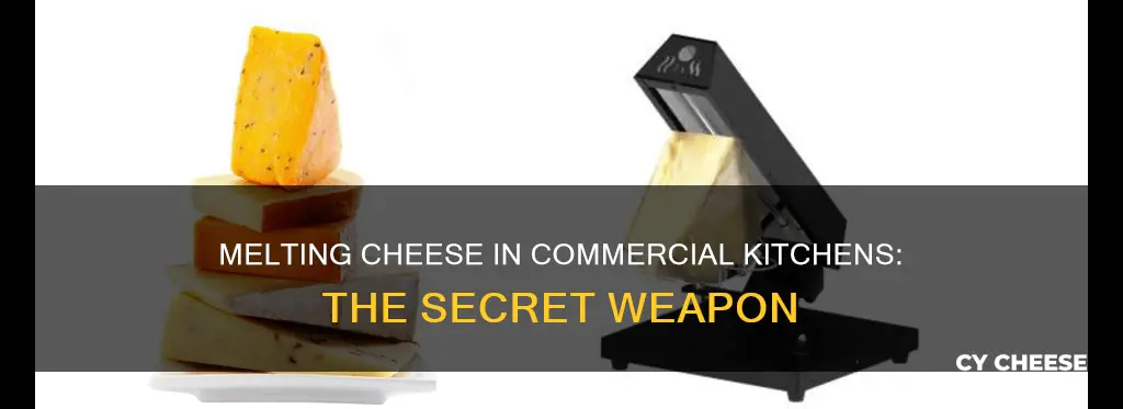 what do they melt cheese with in commercial kitchen