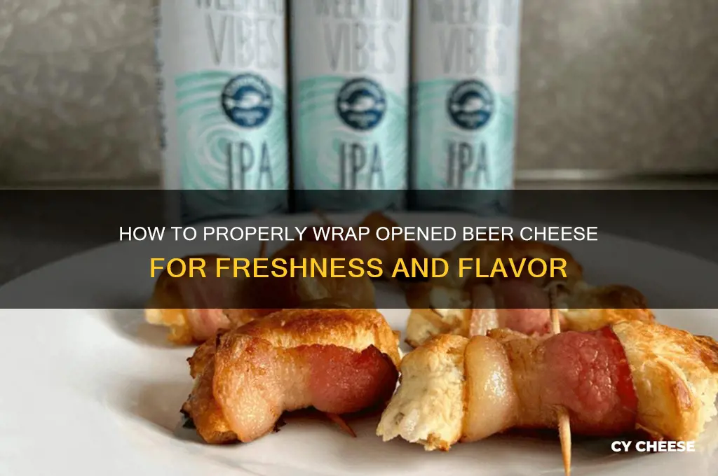 what do wrap beer case cheese with after opening