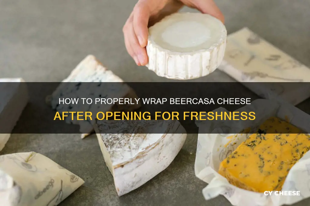 what do wrap beercasa cheese with after opening