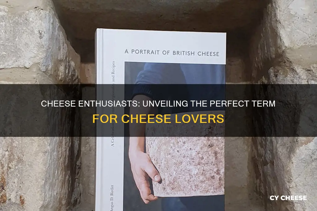 what do you call a person who loves cheese