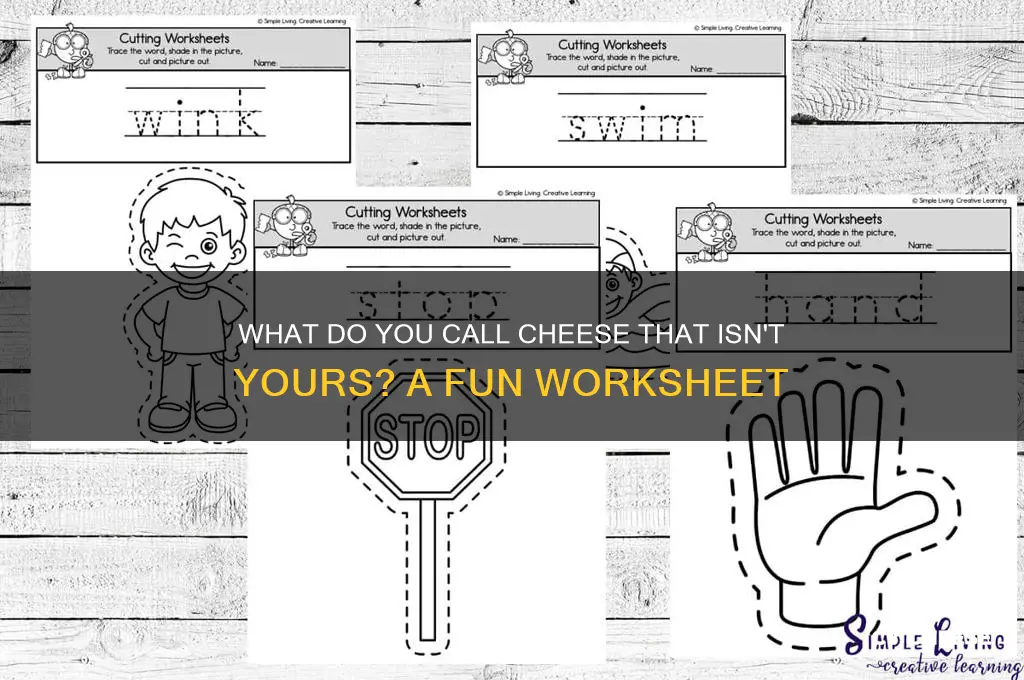 what do you call cheese that isn t yours worksheet