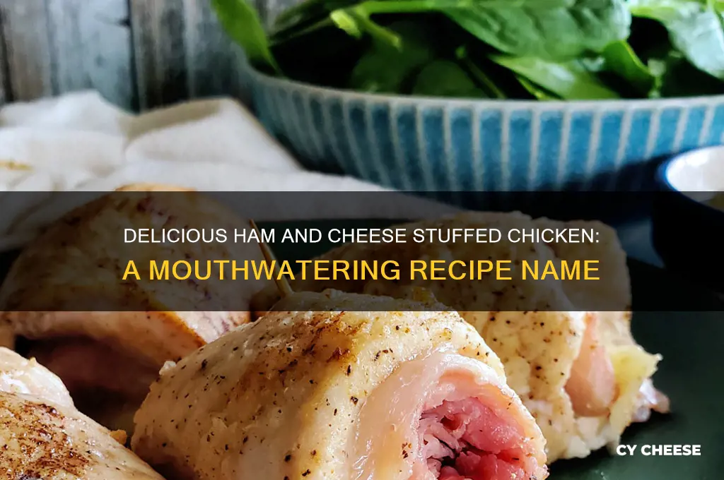 what do you call chicken stuffed with ham and cheese