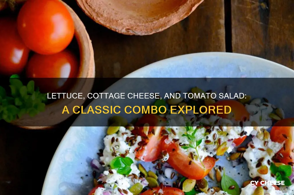 what do you call lettuce cottage cheese and tomato salad