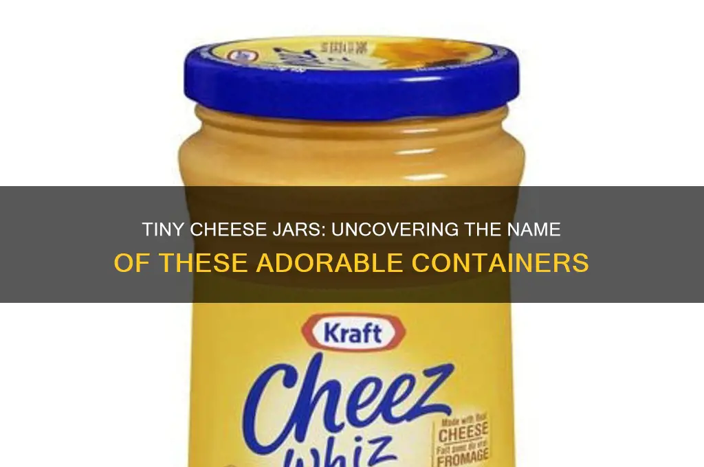 what do you call the small jars of cheese