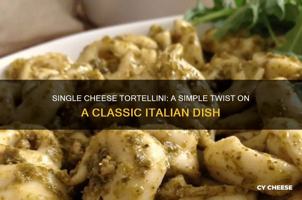 what do you call tortellini with one cheese