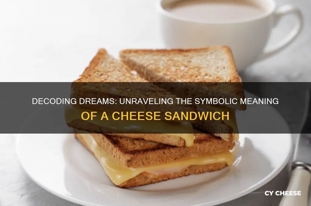 what does a cheese sandwich mean in a dream