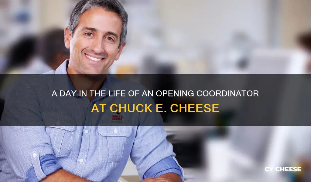 what does an opening coordinator at chuck e cheese do