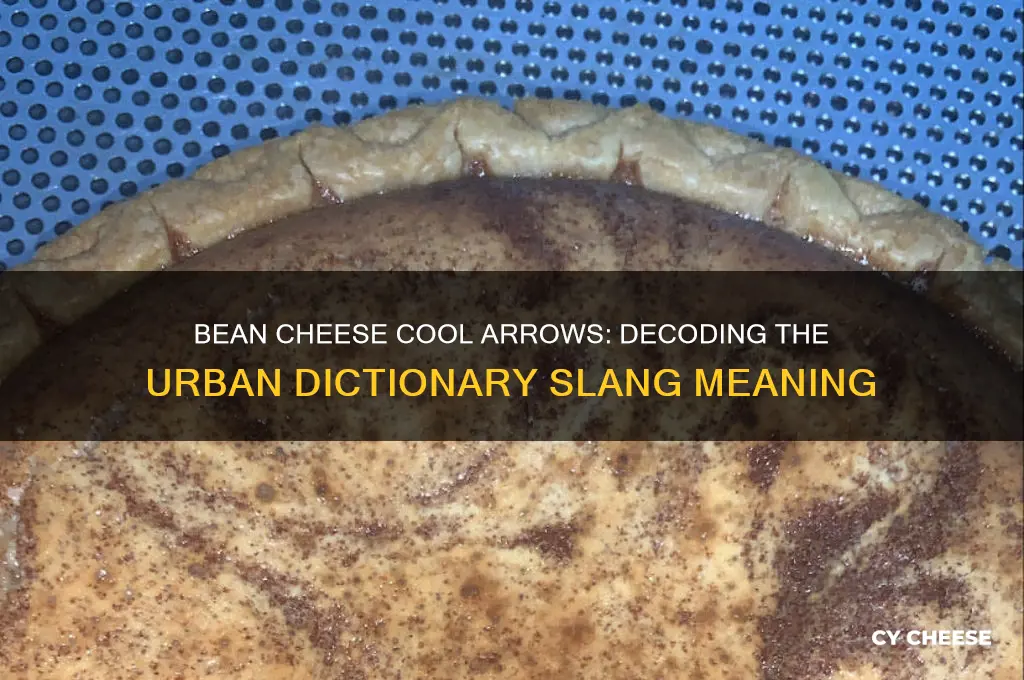 what does bean cheese cool arrows mean urban dictionary