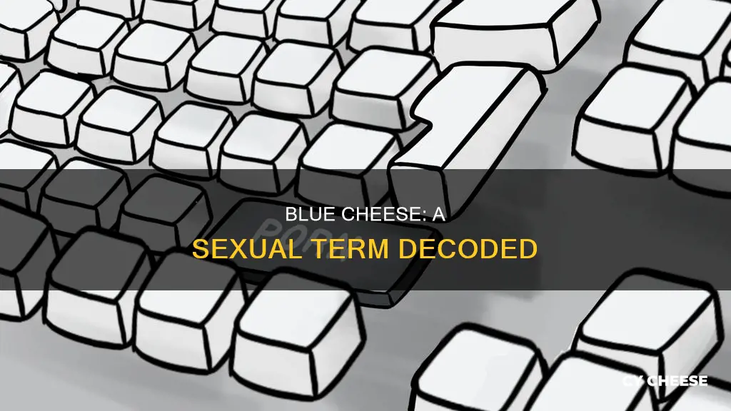 what does blue cheese mean sexually
