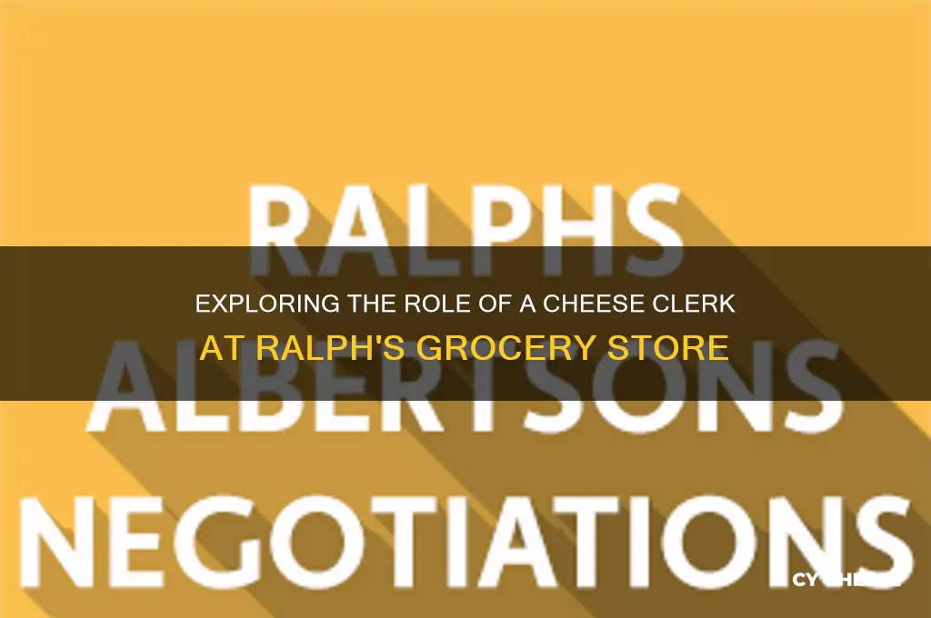 what does cheese clerk position in ralph grocery store