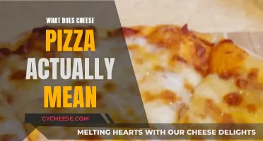 Cheese Pizza: What's the Real Meaning Behind It?