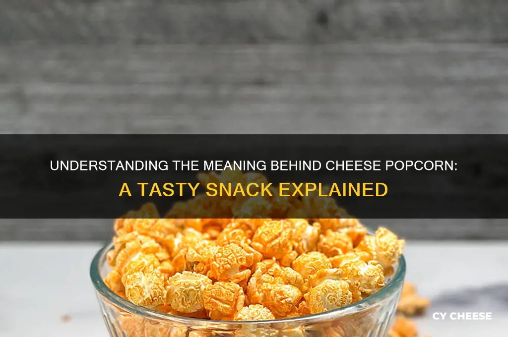 what does cheese popcorn mean