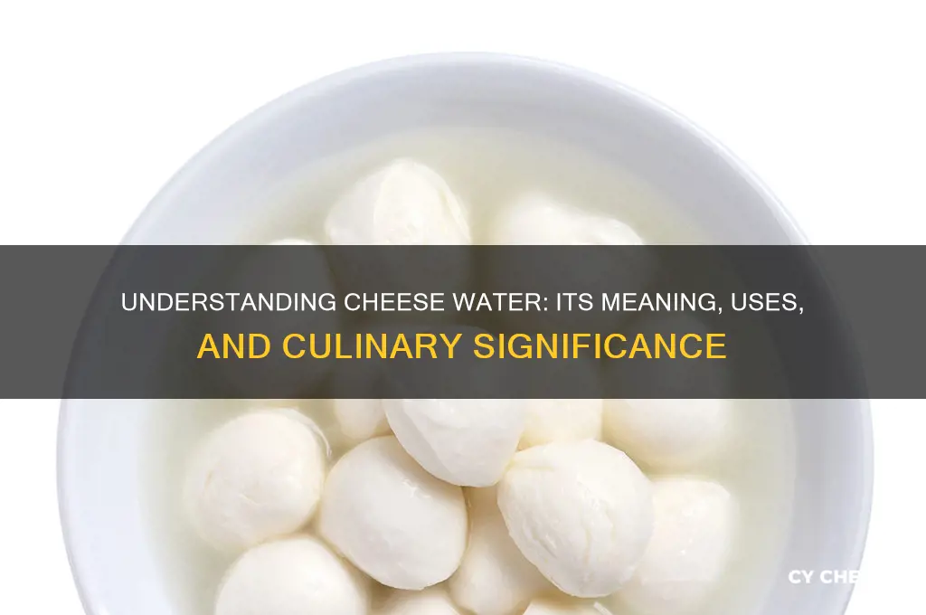 what does cheese water mean