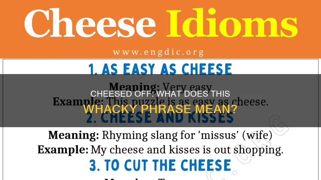 what does getting cheesed off mean