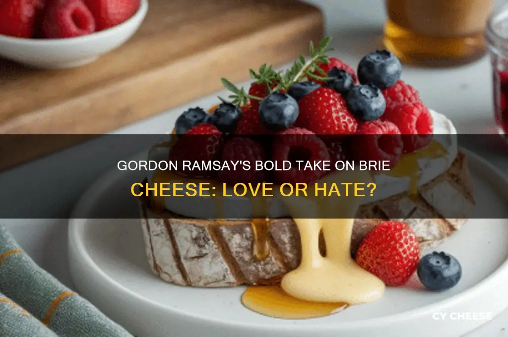 what does gordon ramsey say about brie cheese