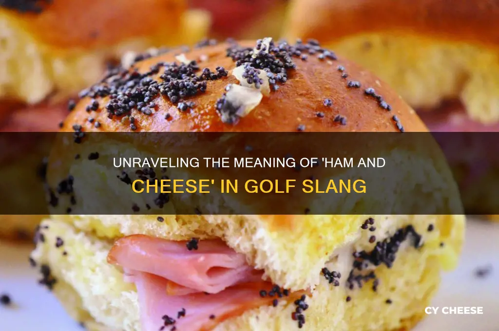 what does ham and cheese mean in golf