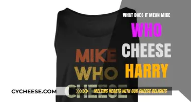 Mike Who Cheese Harry: Decoding the Meaning Behind the Phrase