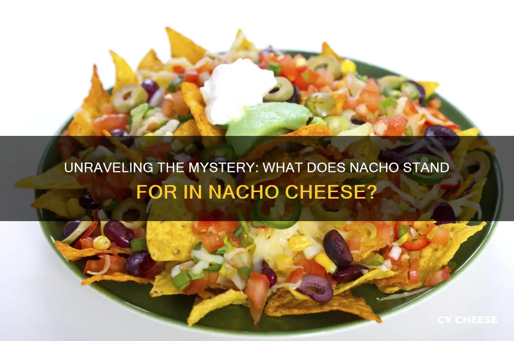 what does nacho stand for in nacho cheese