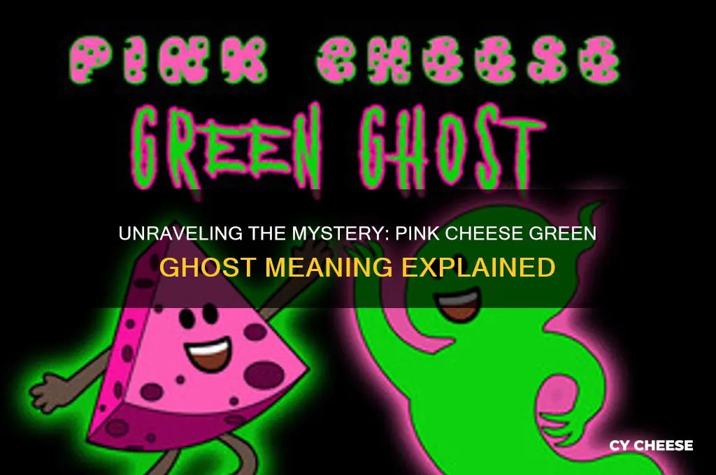 what does pink cheese green ghost mean in